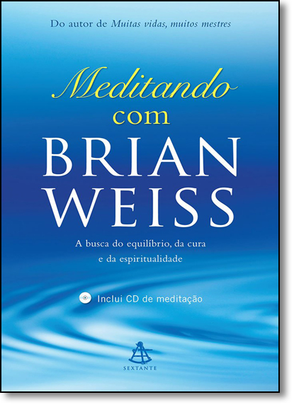 Meditando com Brian Weiss: A Busca do Equilíbrio, da Cura e da Espiritualidade, livro de Brian Weiss