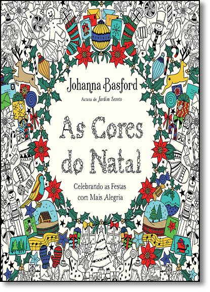 livro: Cores do Natal, As: Celebrando as Festas com Mais Alegria, de  Johanna Basford