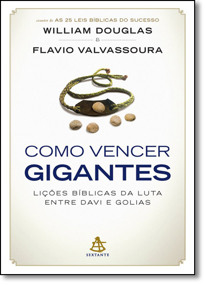 Como Vencer Gigantes: As Lições Bíblicas da Luta Entre Davi e Golias, livro de Flavio Valvassoura