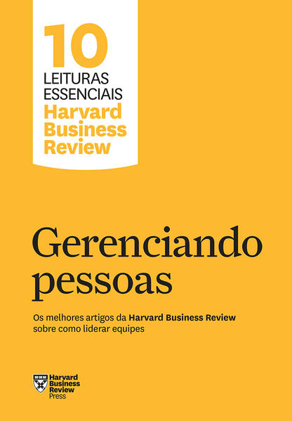 Gerenciando pessoas. Os melhores artigos da Harvard Business Review sobre como liderar equipes, livro de Harvard Business Review