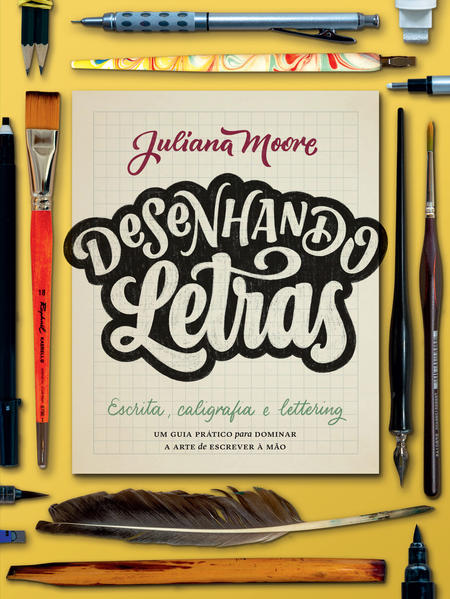 Desenhando letras: Um guia prático para dominar a arte de escrever à mão, livro de Juliana Moore