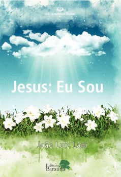 Jesus: Eu Sou, livro de João Luiz Lani