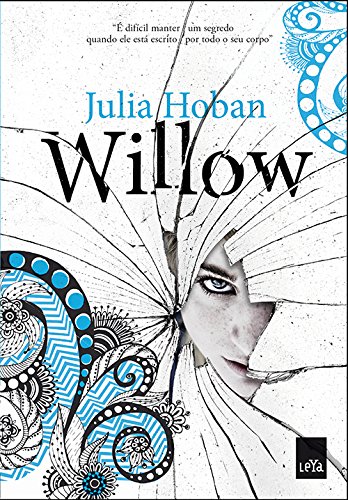 Willow: É Difícil Manter um Segredo Quando Ele Está Escrito por Todo o seu Corpo, livro de Julia Hoban
