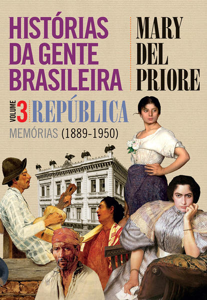 Histórias da gente brasileira - República: memórias (1889-1950) - Vol. 3, livro de Mary Del Priore