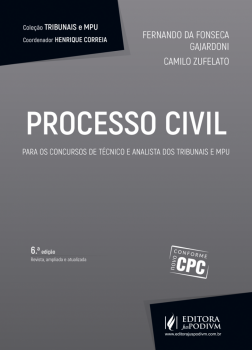 Processo Civil - Para os Concursos de Técnico e Analista dos Tribunais e MPU - 6ª edição, livro de Fernando da Fonseca Gajardoni, Camilo Zufelato