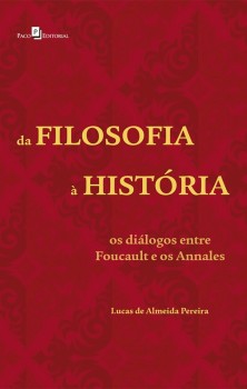 Da filosofia à história - Os Diálogos entre Foucault e os Annales, livro de Lucas de Almeida Pereira