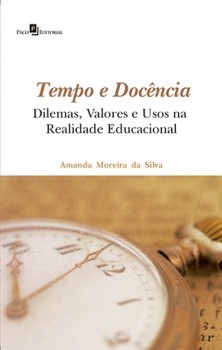 Tempo e Docência - Dilemas, Valores e Usos na Realidade Educacional, livro de Amanda Moreira Da Silva