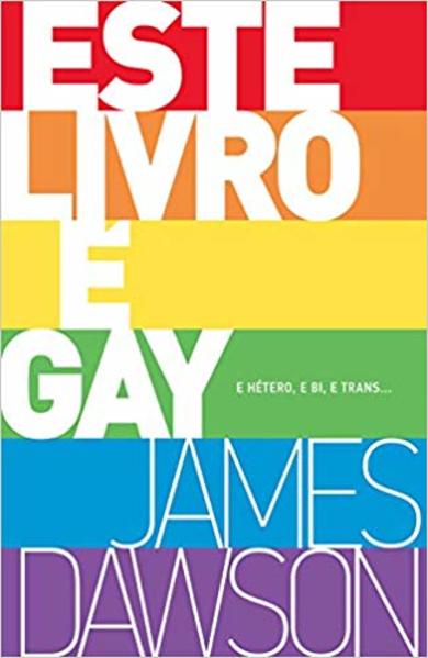 Este livro é gay - e hétero, e bi, e trans..., livro de James Dawson