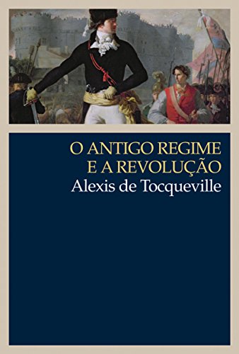 Antigo Regime e a Revolução, O, livro de Alexis de Tocqueville