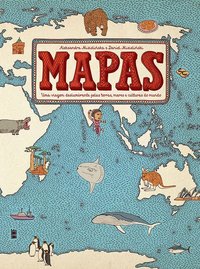 Mapas. Uma viagem deslumbrante pelas terras, mares e culturas do mundo, livro de Mizielinscy, Aleksandra; Mizielinscy, Daniel