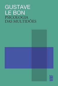 Psicologia das multidões (43510), livro de Le Bon, Gustave