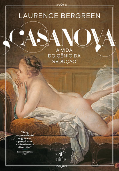 Casanova. A vida de um gênio sedutor, livro de Laurence Bergreen