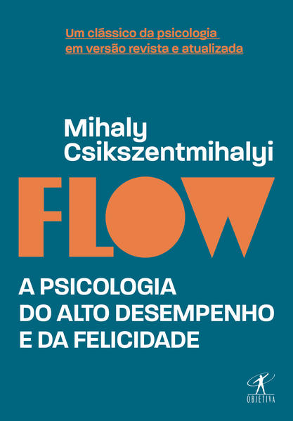 Flow (Edição revista e atualizada). A psicologia do alto desempenho e da felicidade, livro de Mihaly Csikszentmihalyi