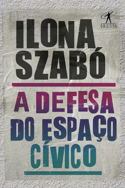 A defesa do espaço cívico, livro de Ilona Szabó