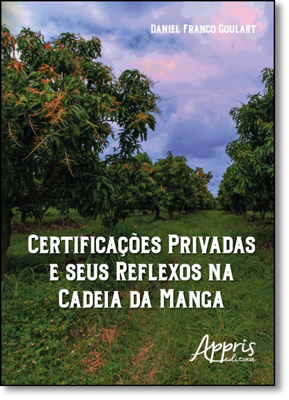 Certificações Privadas e Seus Reflexos na Cadeia da Manga, livro de Daniel Franco Goulart