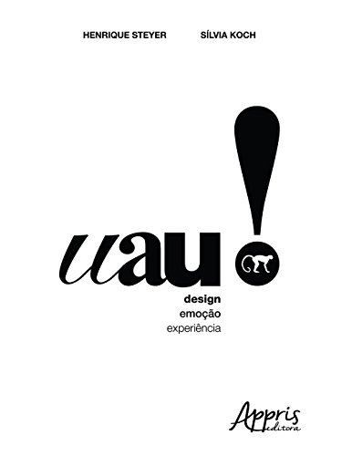 Uau!: Design, Emoção e Experiência, livro de Henrique Steyer