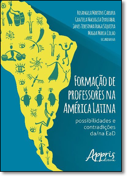 Formação de Professores na América Latina: Possibilidades e Contradições Da-na Ead, livro de Rosangela Martins Carrara
