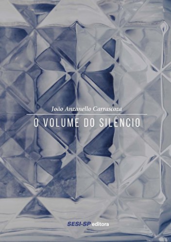 O Volume do Silêncio, livro de João Anzanello Carrascoza