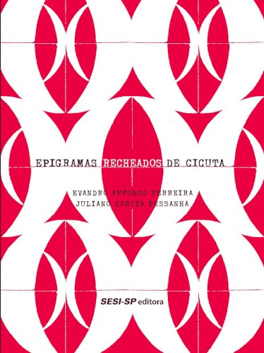 Epigramas recheados de cicuta, livro de Evandro Affonso Ferreira, Juliano Garcia Pessanha