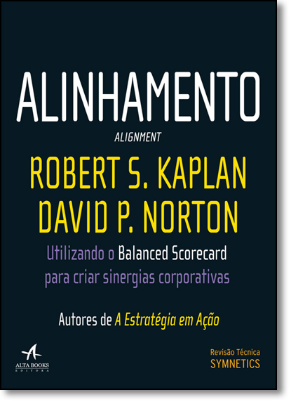 Alinhamento: Utilizando o Balanced Scorecard Para Criar Sinergias Corporativas, livro de Robert S. Kaplan