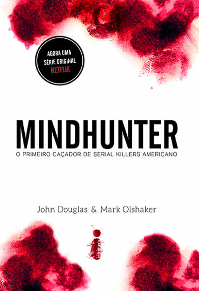 Mindhunter. O primeiro caçador de serial killers americano, livro de John Douglas, Mark Olshaker