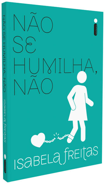 Não Se Humilha, Não, livro de Isabela Freitas