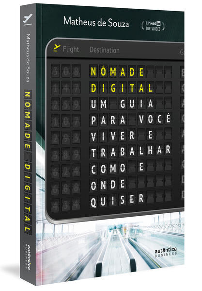 Nômade Digital: um guia para você viver e trabalhar como e onde quiser, livro de Matheus de Souza