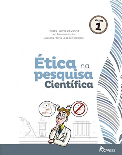 ETICA NA PESQUISA CIENTIFICA - VOL 1, livro de Thiago Rocha da Cunha, Léo Peruzzo Junior, Jussara Meirelles