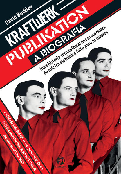 Kraftwerk Publikation: Uma História Sociocultural dos Precursores da Música Eletrônica Feita Para As Massas - A Biografi, livro de David Buckley