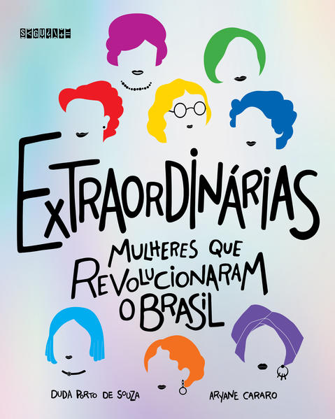 Extraordinárias. Mulheres que revolucionaram o Brasil, livro de Duda Porto de Souza, Aryane Cararo