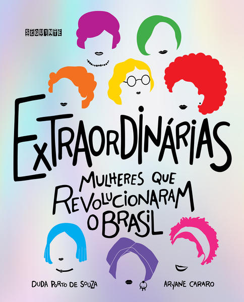 Extraordinárias (Edição revista e ampliada). Mulheres que revolucionaram o Brasil, livro de Duda Porto de Souza, Aryane Cararo