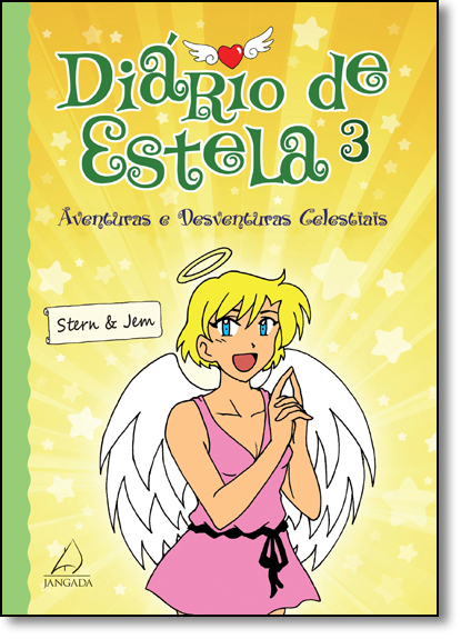 Diário de Estela: Aventuras e Desventuras Celestiais - Vol.3 - Coleção Diário de Estela, livro de Stern & Jen