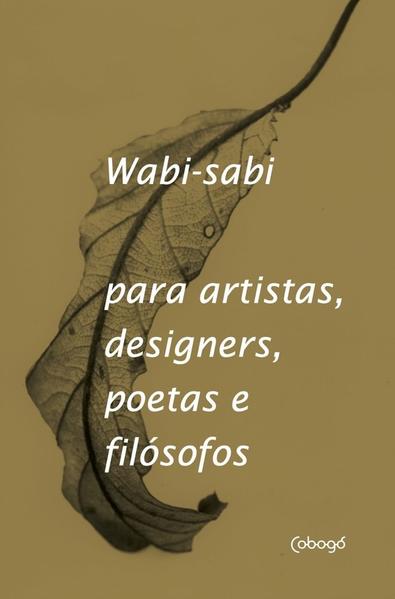 Wabi-Sabi para artistas, designers, poetas e filósofos, livro de Leonard Koren