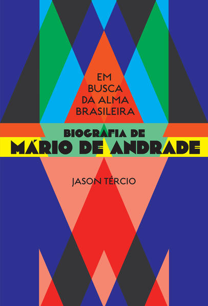 Em busca da alma brasileira – biografia de Mário de Andrade, livro de Jason Tércio