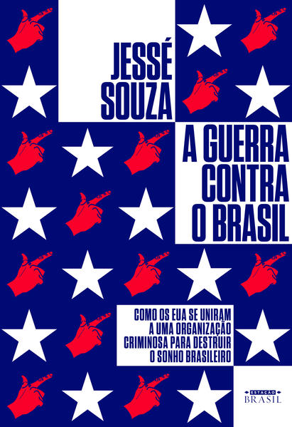 A guerra contra o Brasil, livro de Jessé Souza