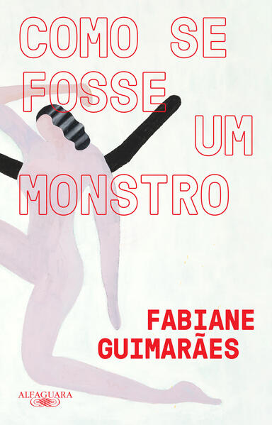 Como se fosse um monstro, livro de Fabiane Guimarães
