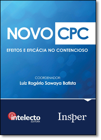 Novo Cpc: Efeitos e Eficácia No Contencioso, livro de Luiz rogério Sawaya Batista