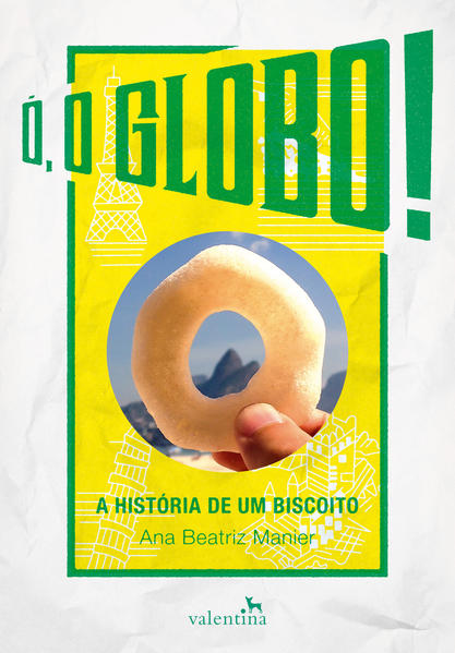 Ó, O Globo: A História de um Biscoito, livro de Ana Beatriz Manier