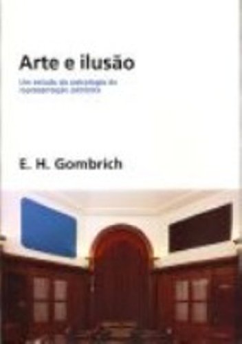 Arte e ilusão - Um estudo da psicologia da representação, livro de Ernst H. Gombrich