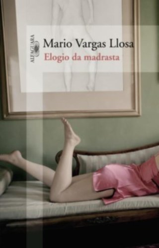Elogio da madrasta, livro de Mario Vargas Llosa
