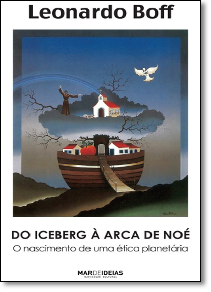 Do Iceberg À Arca de Noé: O Nascimento de Uma Ética Planetária, livro de Leonardo Boff