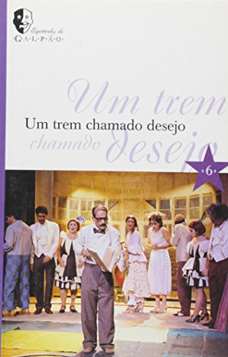 Um Trem Chamado Desejo - Coleção Espetáculos do Galpão, livro de Eduardo Moreira