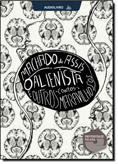 Alienista e Outros Contos Maravilhosos de Machado de Assis - Audiolivro, livro de Machado de Assis