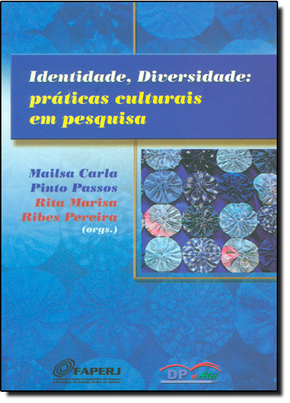 Identidade, Diversidades: Práticas Culturais e Pesquisas, livro de Mailsa Carla Pinto Passos
