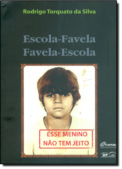 Escola-favela Favela-escola, livro de Rodrigo Torquato da Silva