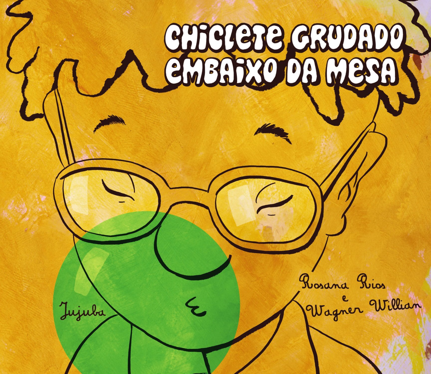 Chiclete grudado embaixo da mesa, livro de Rosana Rios