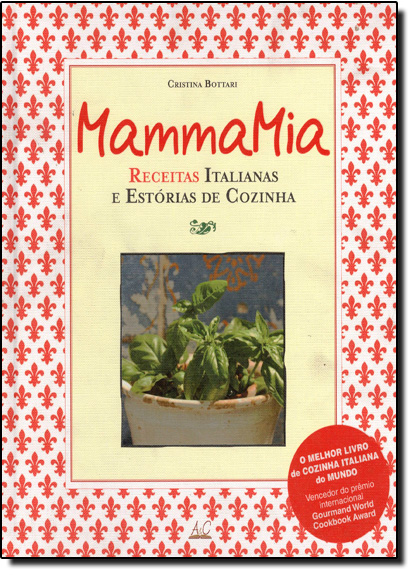 Mamma Mia: Receitas Italianas e Estórias de Cozinha, livro de Cristina Bottari