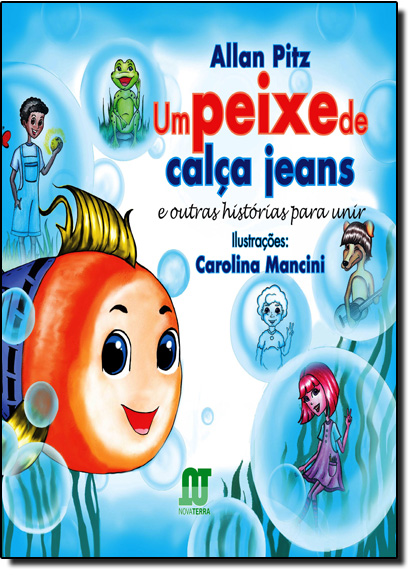 Peixe de Calça Jeans, Um: E Outras Histórias Para Unir, livro de Allan Pitz
