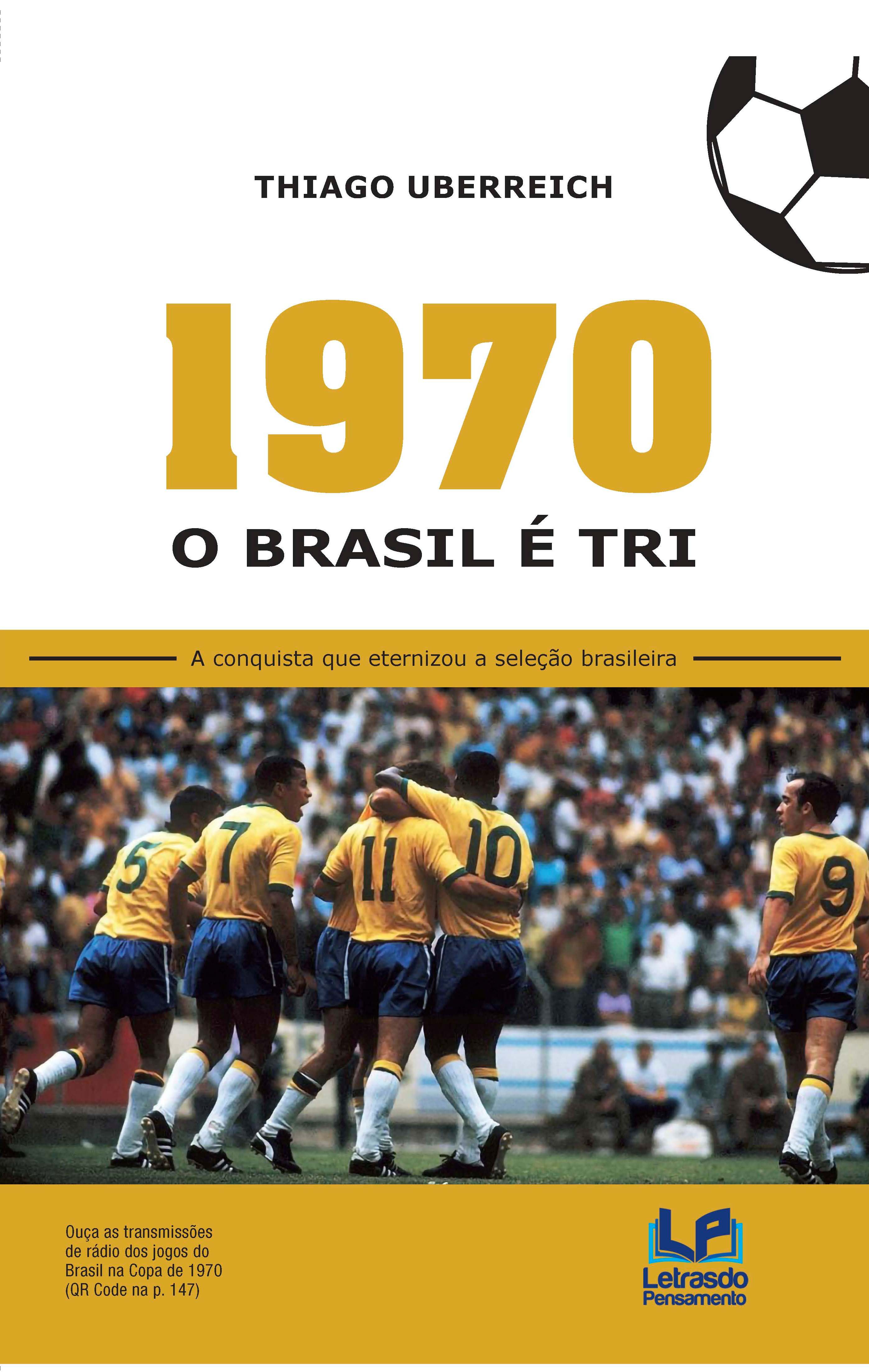 1970 - O Brasil é tri. A conquista que eternizou a seleção brasileira, livro de Thiago Uberreich