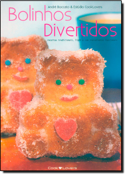 Bolinhos Divertidos - Receitas Tradicionais, Light e Com Ingredientes Funcionais, livro de André Boccato